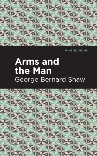 Book cover of: Arms and the Man. By: George Bernard Shaw