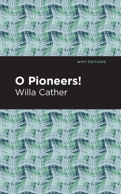 Book cover of: O Pioneers!. By: Willa Cather