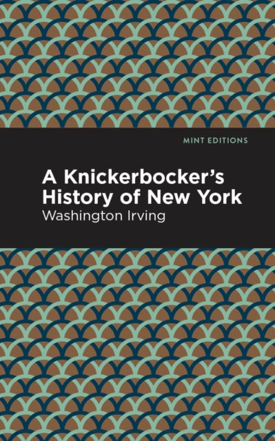 Book cover of: Knickerbocker's History of New York. By: Washington Irving