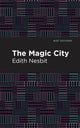 Book cover of: Magic City. By: Edith Nesbit