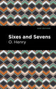 Book cover of: Sixes and Sevens. By: O. Henry