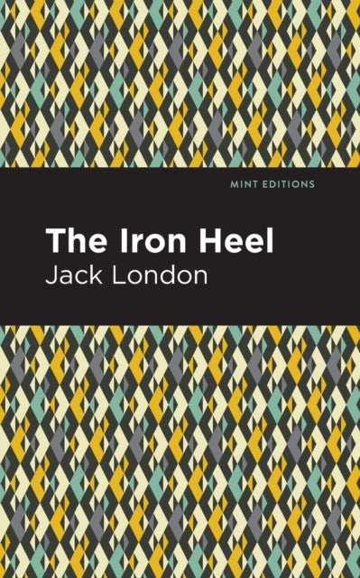 Book cover of: Iron Heel. By: Jack London