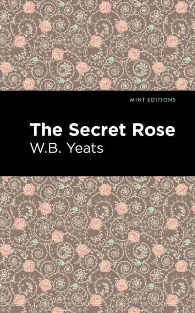 Book cover of: Secret Rose. By: William Butler Yeats