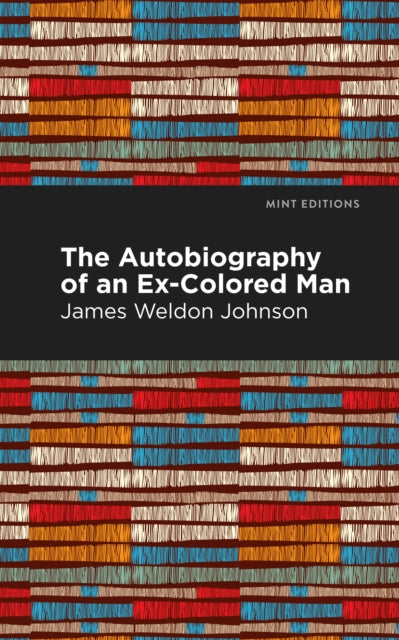 Book cover of: Autobiography of an Ex-Colored Man. By: James Weldon Johnson