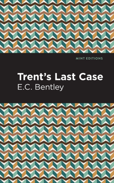 Book cover of: Trent's Last Case. By: E. C. Bentley