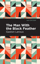 Book cover of: Man with the Black Feather. By: Gaston Leroux