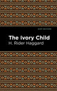Book cover of: Ivory Child. By: H. Rider Haggard