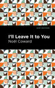 Book cover of: I'll Leave It to You. By: Noel Coward
