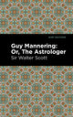 Book cover of: Guy Mannering; Or, The Astrologer. By: Sir Walter Scott