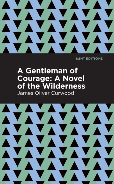 Book cover of: Gentleman of Courage. By: James Oliver Curwood