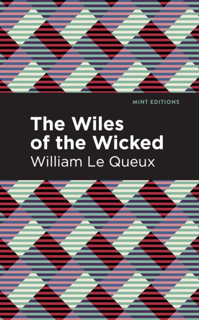 Book cover of: Wiles of the Wicked. By: William Le Queux