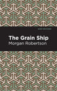 Book cover of: Grain Ship. By: Morgan Robertson