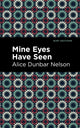 Book cover of: Mine Eyes Have Seen. By: Alice Dunbar Nelson