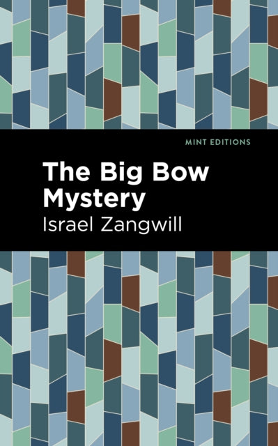 Book cover of: Big Bow Mystery. By: Israel Zangwill