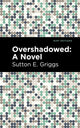 Book cover of: Overshadowed. By: Sutton E. Griggs