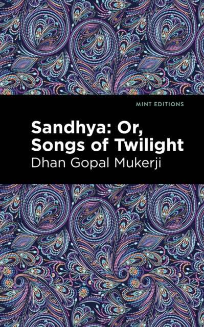 Book cover of: Sandhya: Or, Songs of Twilight. By: Dhan Gopal Mukerji