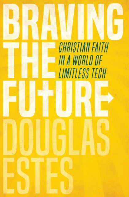 Book cover of: Braving the Future. By: Douglas Estes