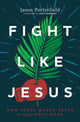 Book cover of: Fight Like Jesus. By: Jason Porterfield