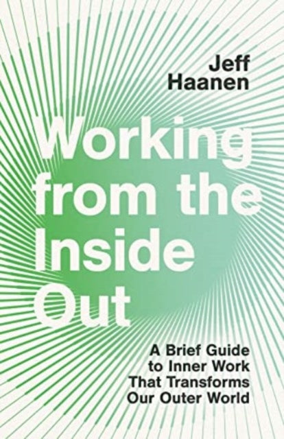 Book cover of: Working from the Inside Out. By: Jeffrey Haanen
