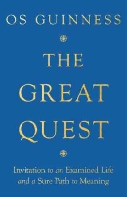 Book cover of: Great Quest – Invitation to an Examined Life and a Sure Path to Meaning. By: Os Guinness