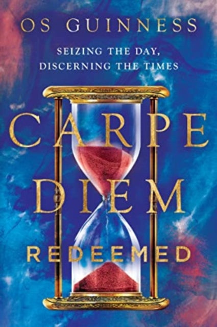 Book cover of: Carpe Diem Redeemed. By: Os Guinness