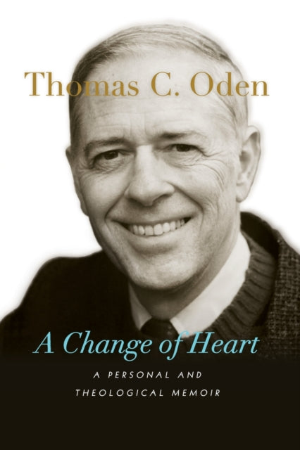 Book cover of: Change of Heart – A Personal and Theological Memoir. By: Thomas C. Oden