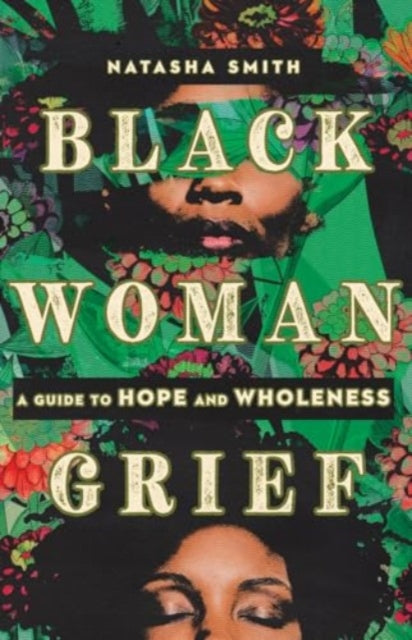 Book cover of: Black Woman Grief. By: Natasha Smith