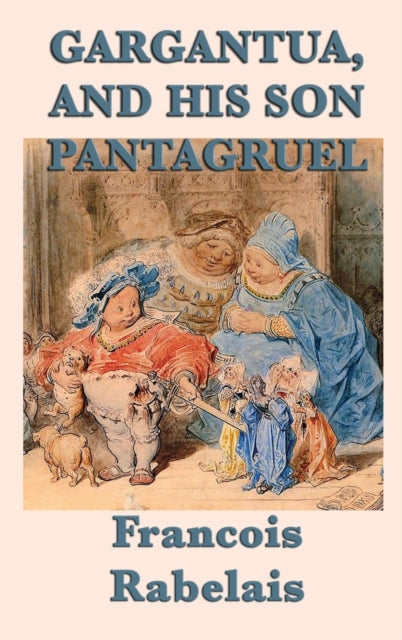 Book cover of: Gargantua, and His Son Pantagruel. By: Francois Rabelais