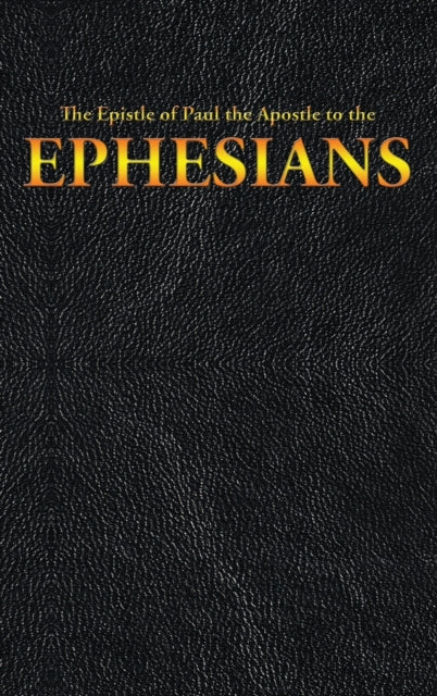 Book cover of: Epistle of Paul the Apostle to the EPHESIANS. By: King James
