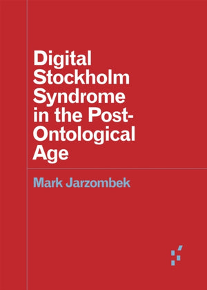 Digital Stockholm Syndrome in the Post-Ontological Age