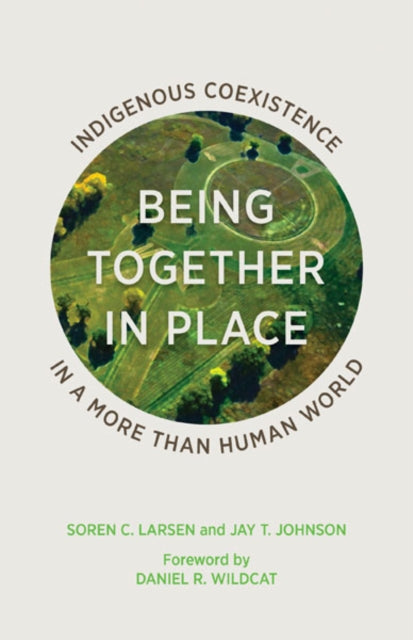 Book cover of: Being Together in Place. By: Jay T. Johnson