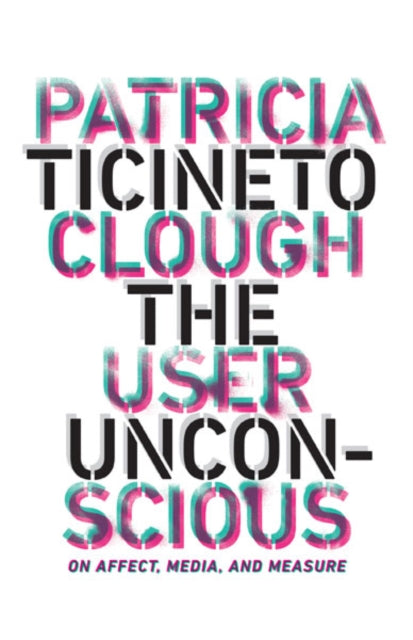 Book cover of: User Unconscious. By: Patricia Ticineto Clough