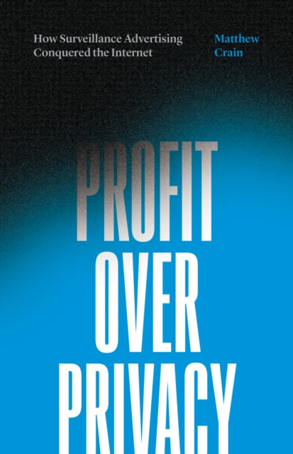 Book cover of: Profit Over Privacy. By: Matthew Crain