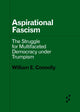 Book cover of: Aspirational Fascism. By: William E. Connolly