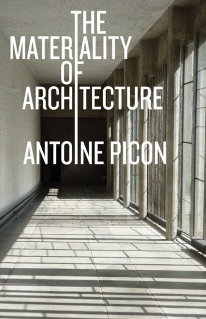 Book cover of: Materiality of Architecture. By: Antoine Picon