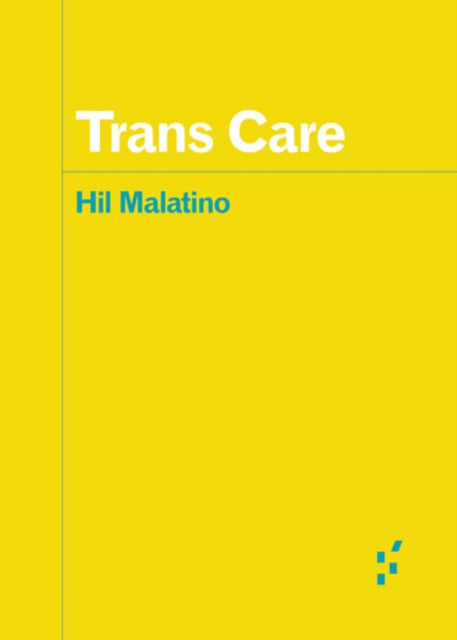 Book cover of: Trans Care. By: Hil Malatino