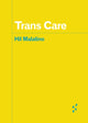 Book cover of: Trans Care. By: Hil Malatino