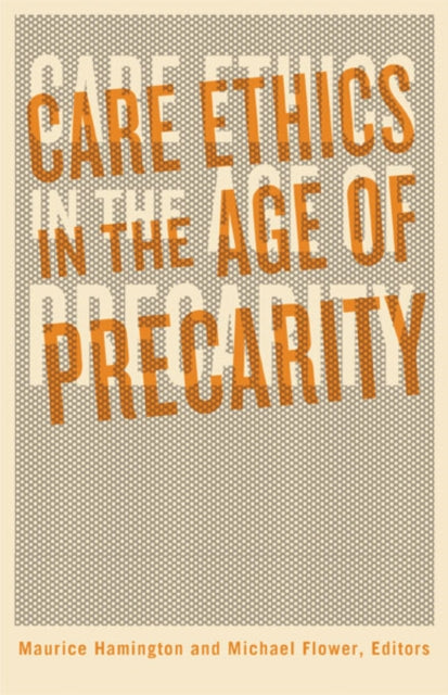 Book cover of: Care Ethics in the Age of Precarity. By: Maurice Hamington