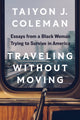 Book cover of: Traveling Without Moving. By: Taiyon J. Coleman