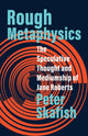 Book cover of: Rough Metaphysics. By: Peter Skafish