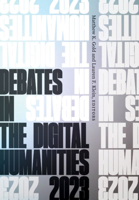 Book cover of: Debates in the Digital Humanities 2023. By: Matthew K. Gold