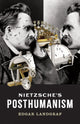 Book cover of: Nietzsche's Posthumanism. By: Edgar Landgraf