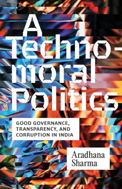 Book cover of: Technomoral Politics. By: Aradhana Sharma