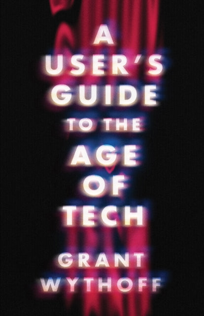 Book cover of: User's Guide to the Age of Tech