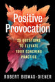 Book cover of: Positive Provocation. By: Robert Biswas-Diener