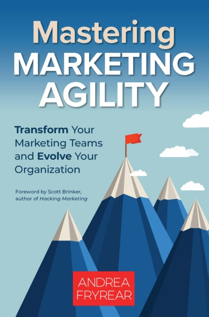 Book cover of: Mastering Marketing Agility. By: Andrea Fryrear