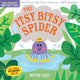 Book cover of: Indestructibles: The Itsy Bitsy Spider. By: Maddie Frost