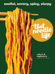 Book cover of: That Noodle Life. By: Mike Le