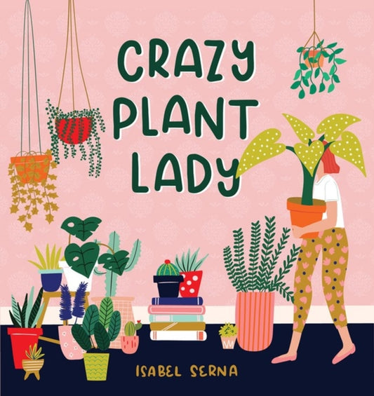 Book cover of: Crazy Plant Lady. By: Isabel Serna