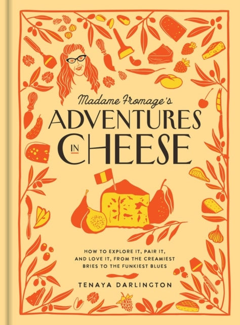 Book cover of: Madame Fromage's Adventures in Cheese. By: Tenaya Darlington